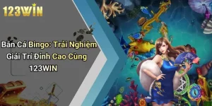 Bắn Cá Bingo: Trải Nghiệm Giải Trí Đỉnh Cao Cùng 123WIN