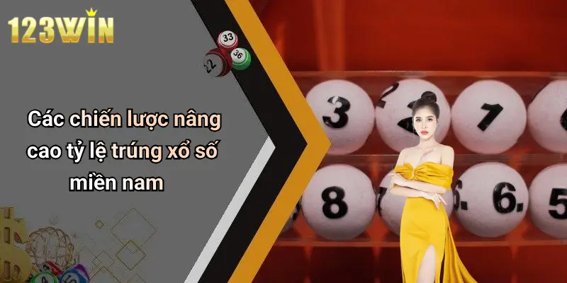 Các chiến lược nâng cao tỷ lệ trúng xổ số miền nam