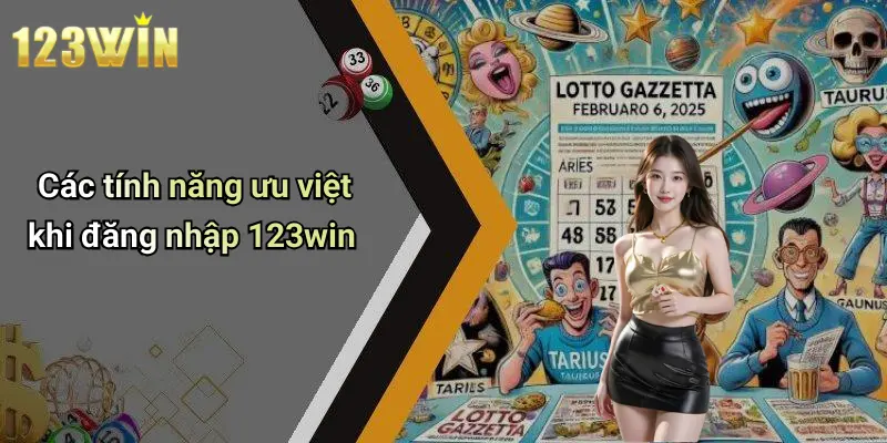 Các tính năng ưu việt khi đăng nhập 123win