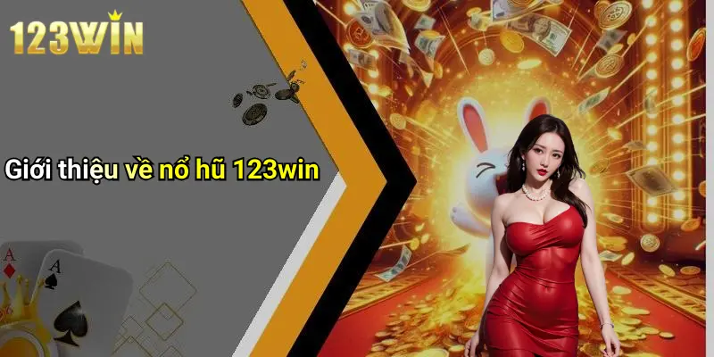Giới thiệu về nổ hũ 123win