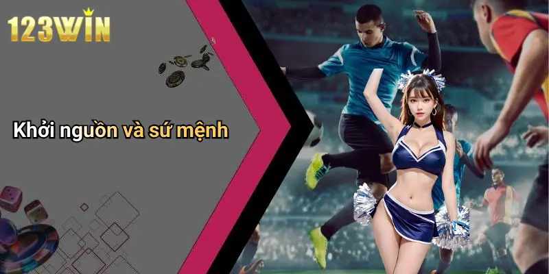 Khởi nguồn và sứ mệnh