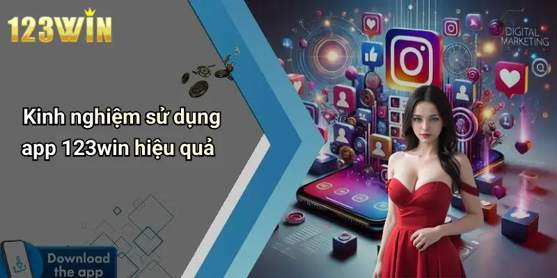 Kinh nghiệm sử dụng app 123win hiệu quả